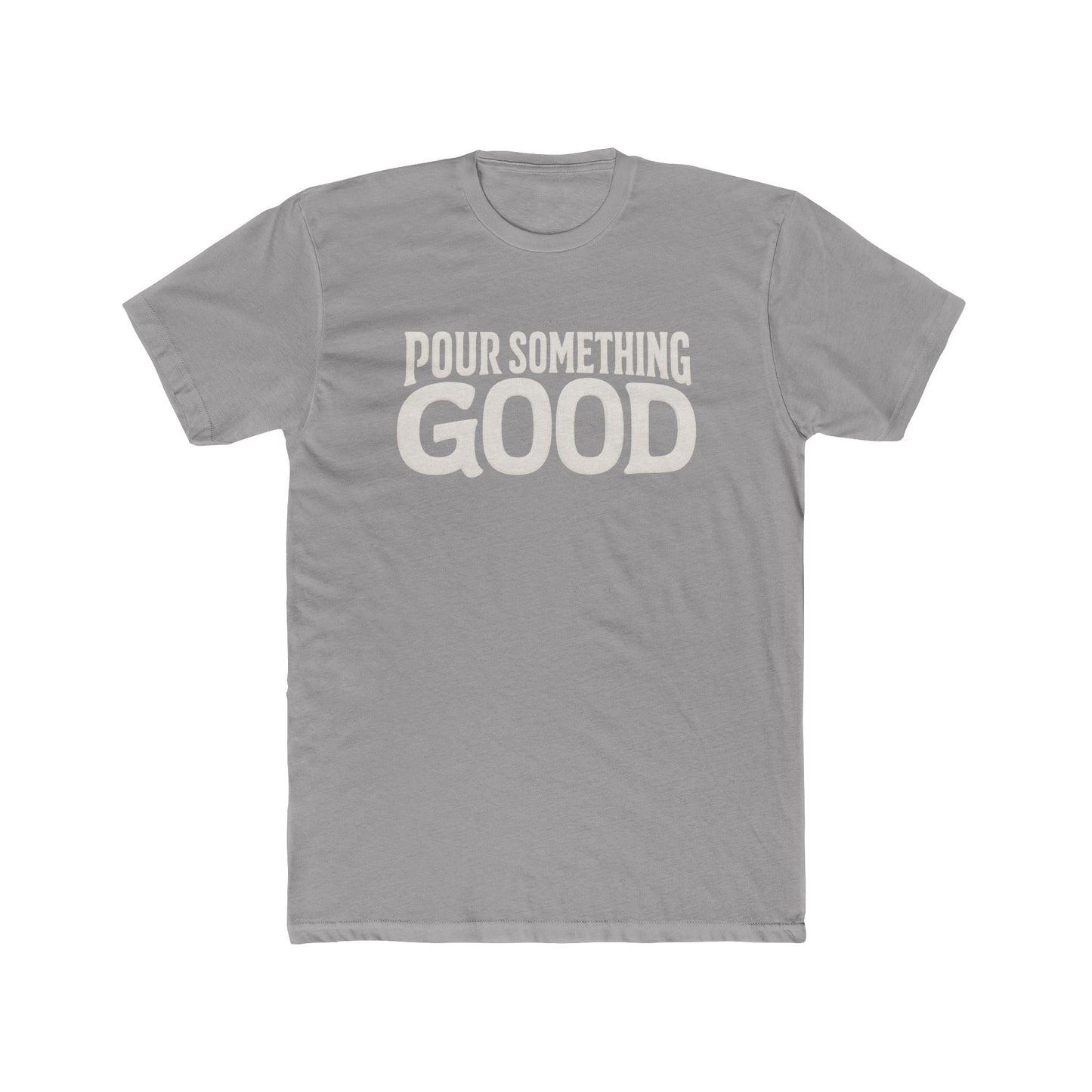 "Pour Something Good" TShirt