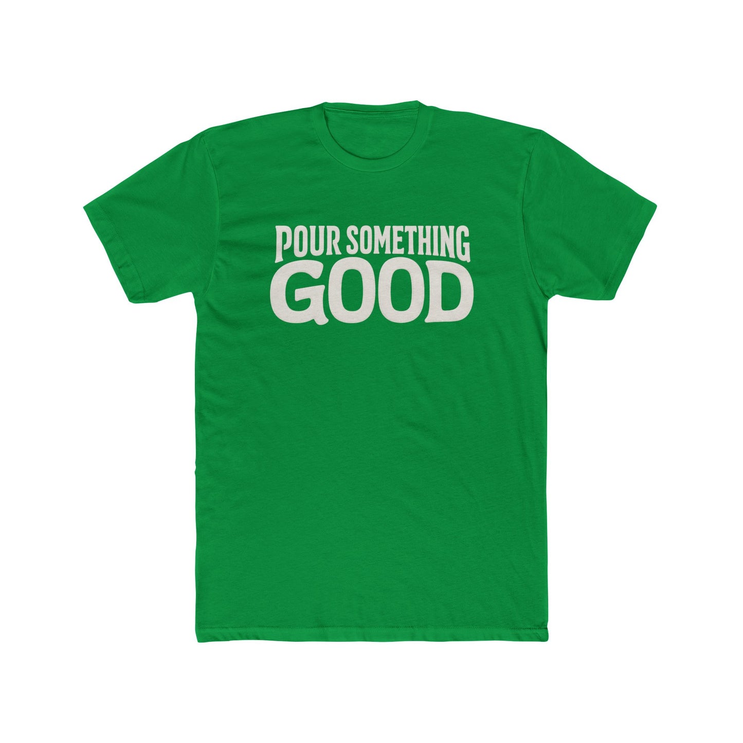 "Pour Something Good" TShirt