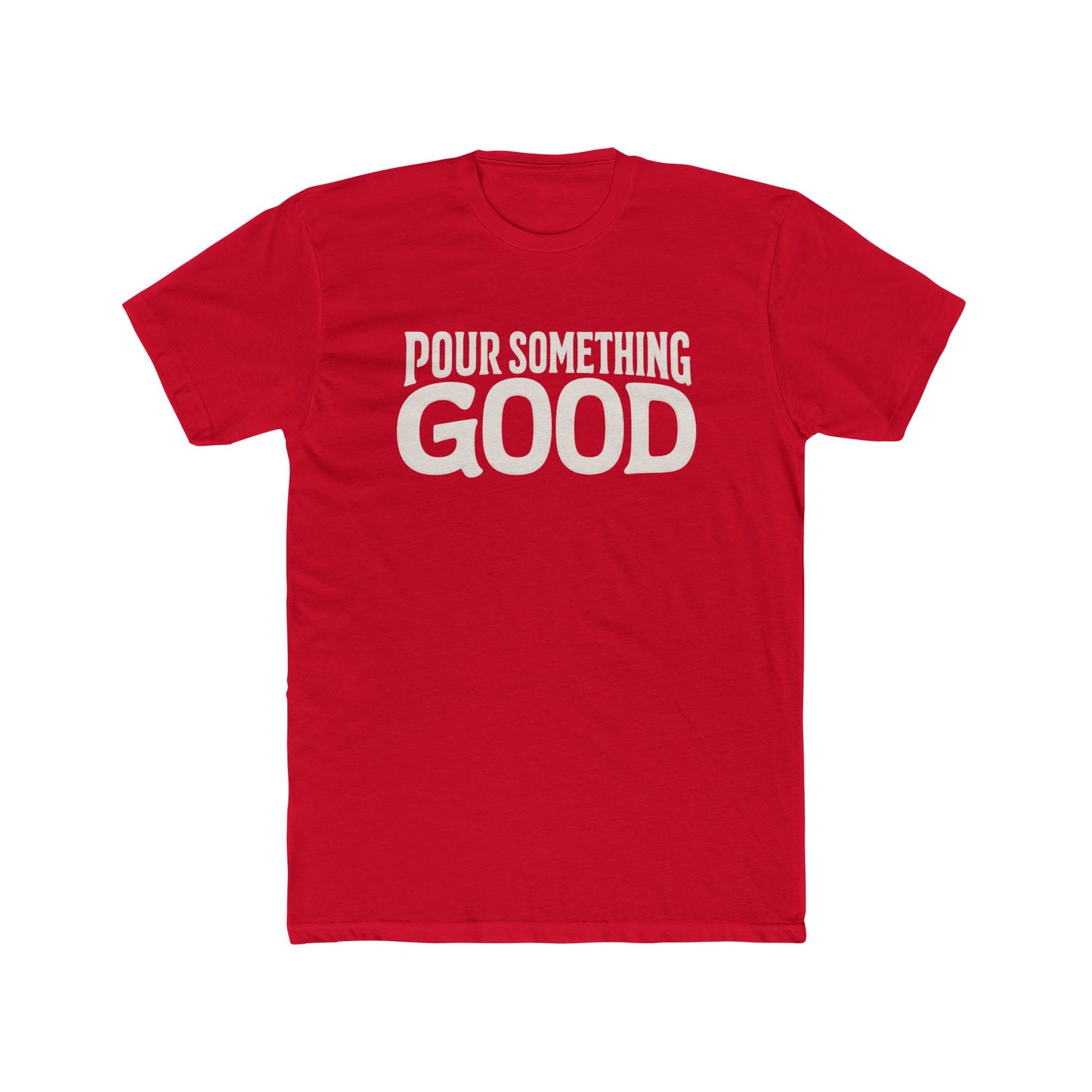 "Pour Something Good" TShirt