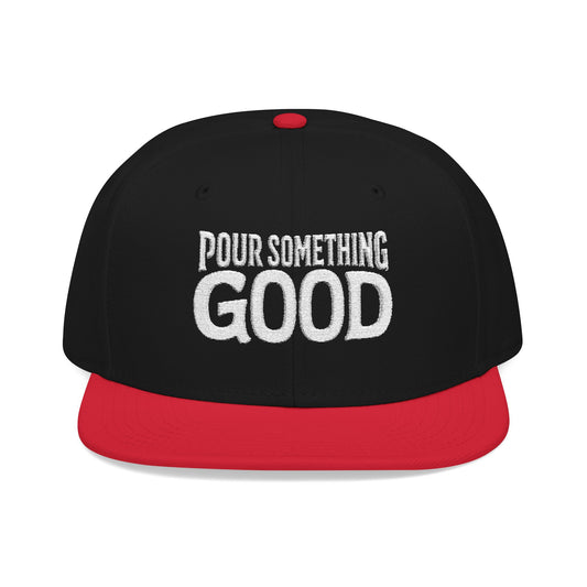 "Pour Something Good" Snapback Hat
