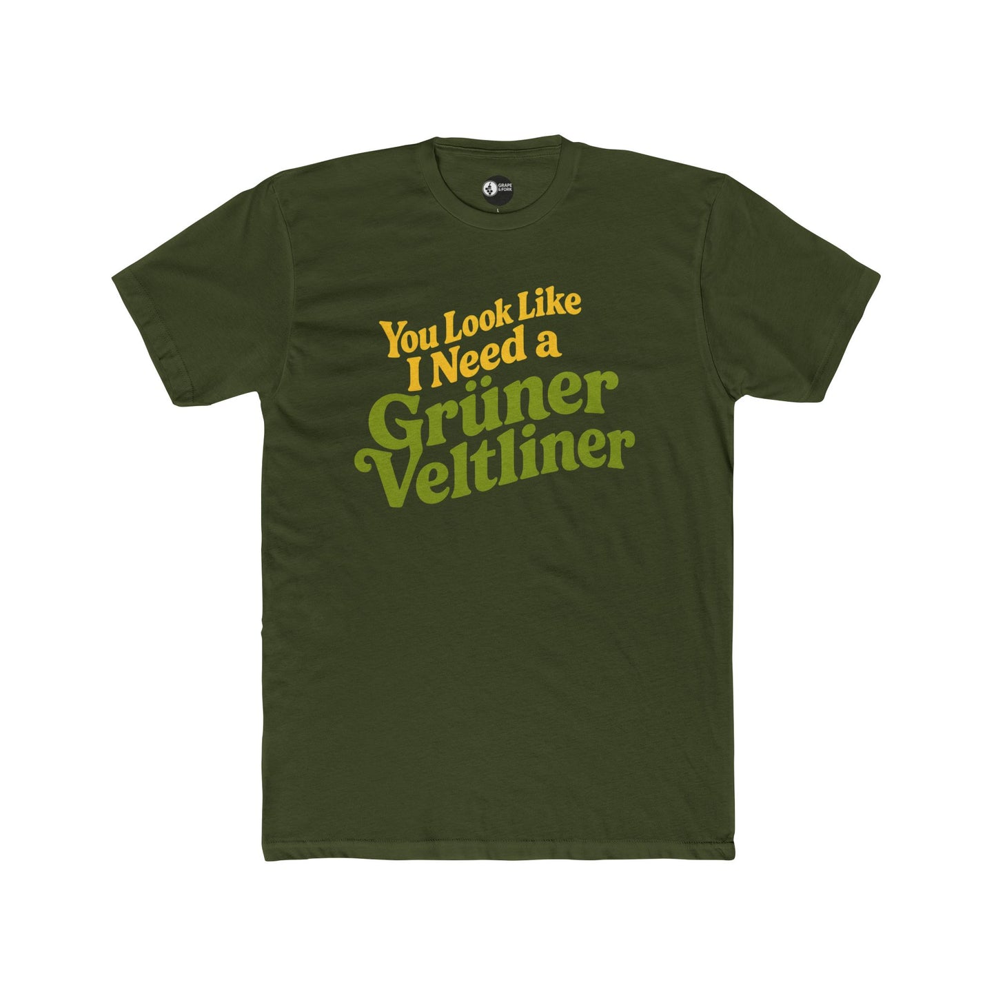 "You Look Like I Need a Grüner Veltliner" T-Shirt