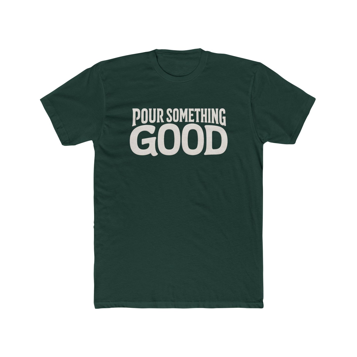 "Pour Something Good" TShirt