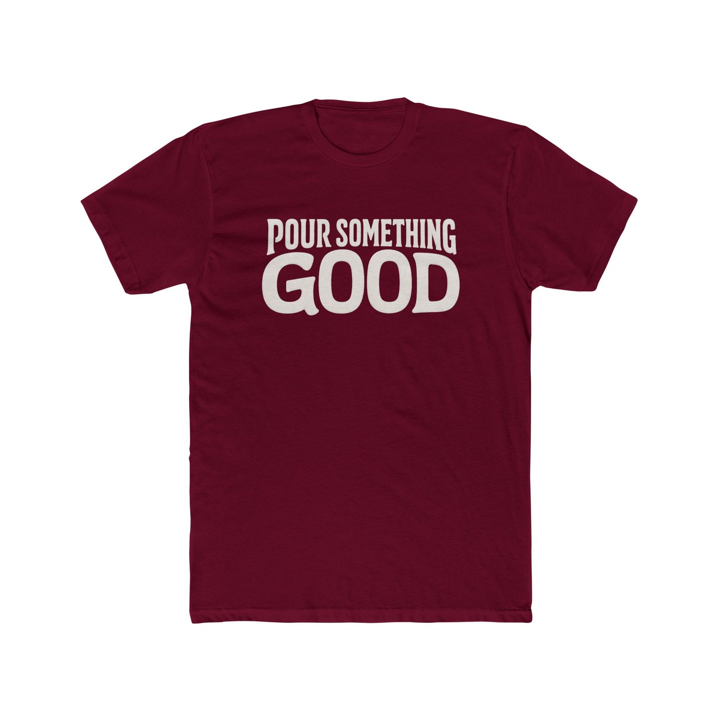 "Pour Something Good" TShirt