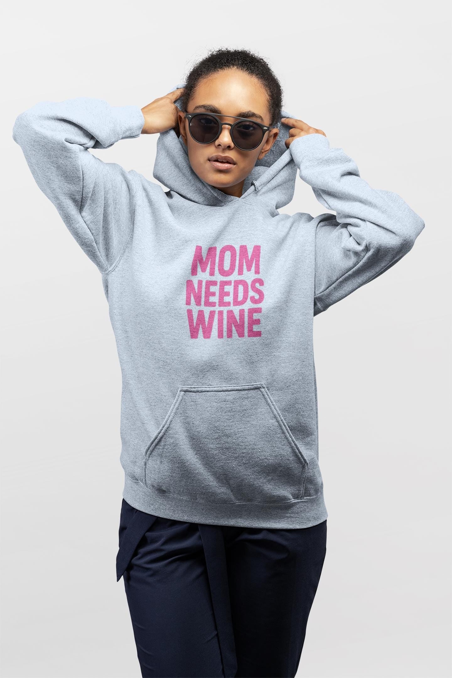 Mom Needs Wine Hoodie | Funny Mom Gift | Wine Lover Sweatshirt