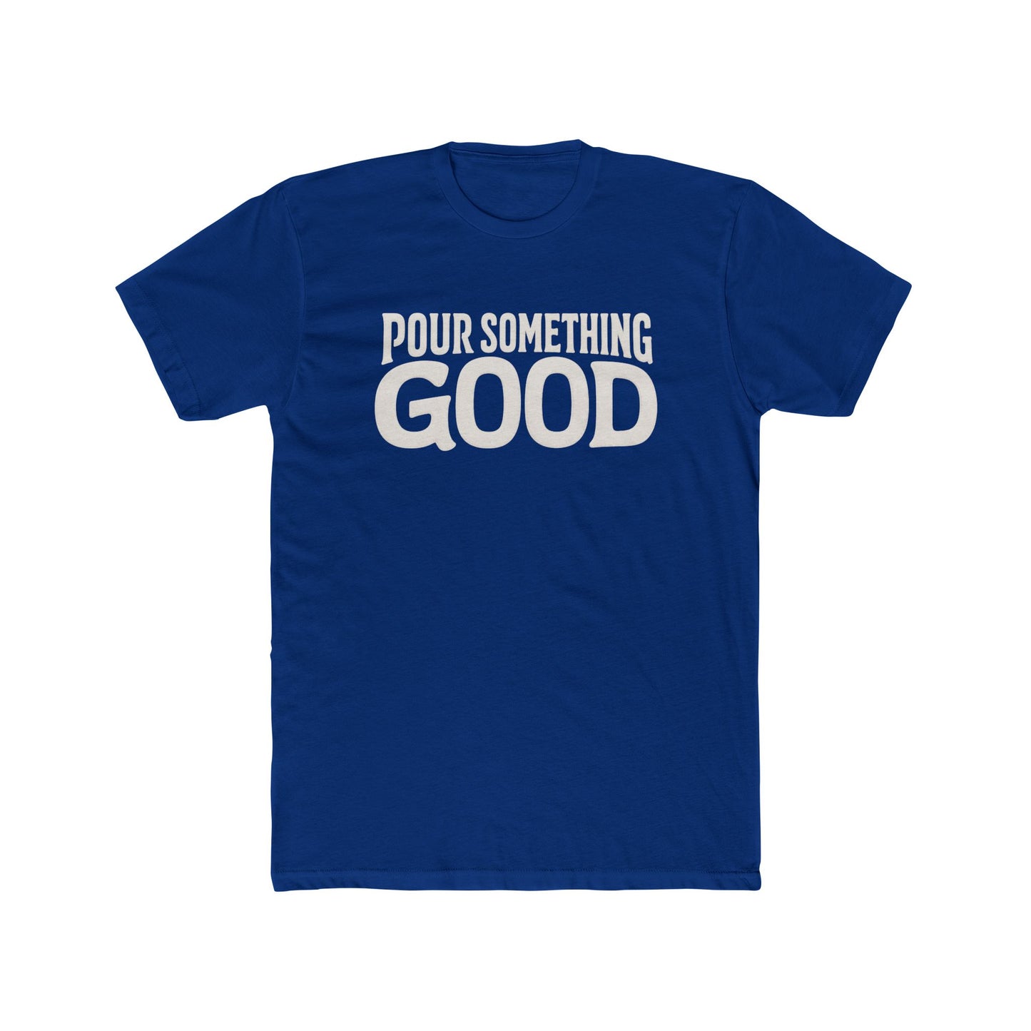 "Pour Something Good" TShirt