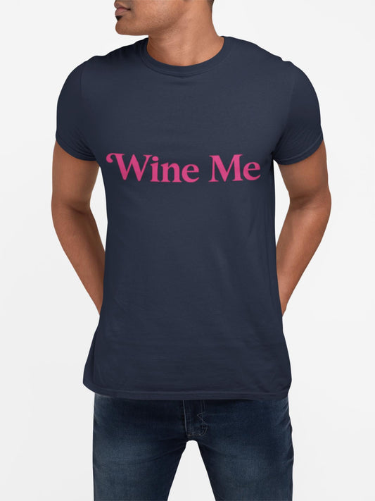 Wine Me T-Shirt, Pink Slogan, Wine Lover Gift